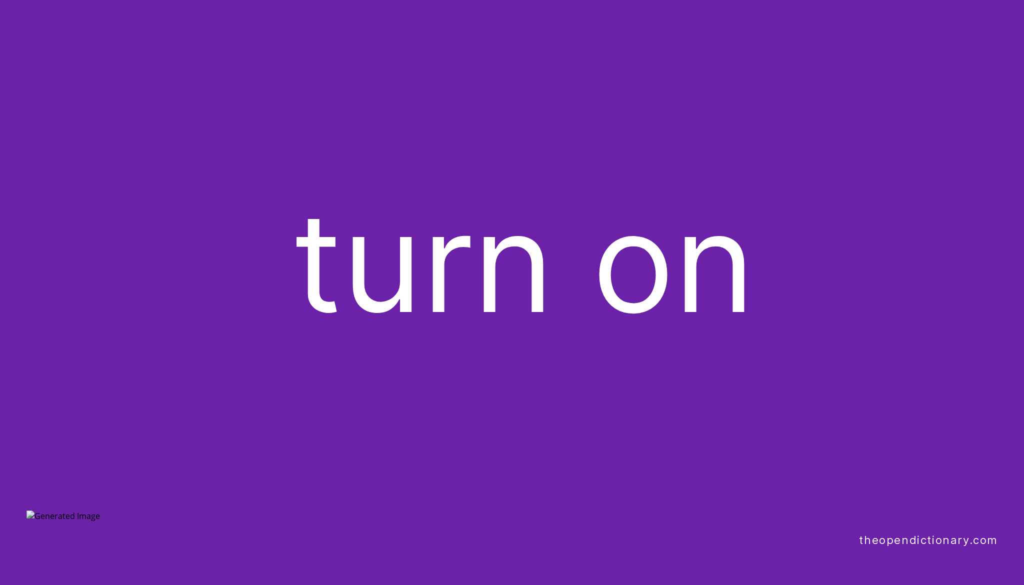 TURN ON Phrasal Verb TURN ON Definition Meaning And Example